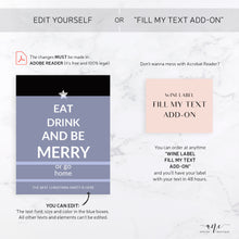Load image into Gallery viewer, Holiday Christmas Wine Label - Editable PDF Template - Personalized Christmas Wine Bottle Labels / Edit All Text - Eat Drink And Be Merry